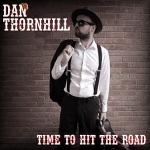 Dan Thornhill – Time To Hit The Road