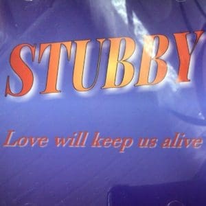 Stubby – Love Will Keep Us Alive