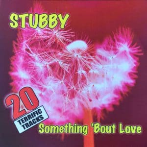 Stubby – Something ‘Bout Love